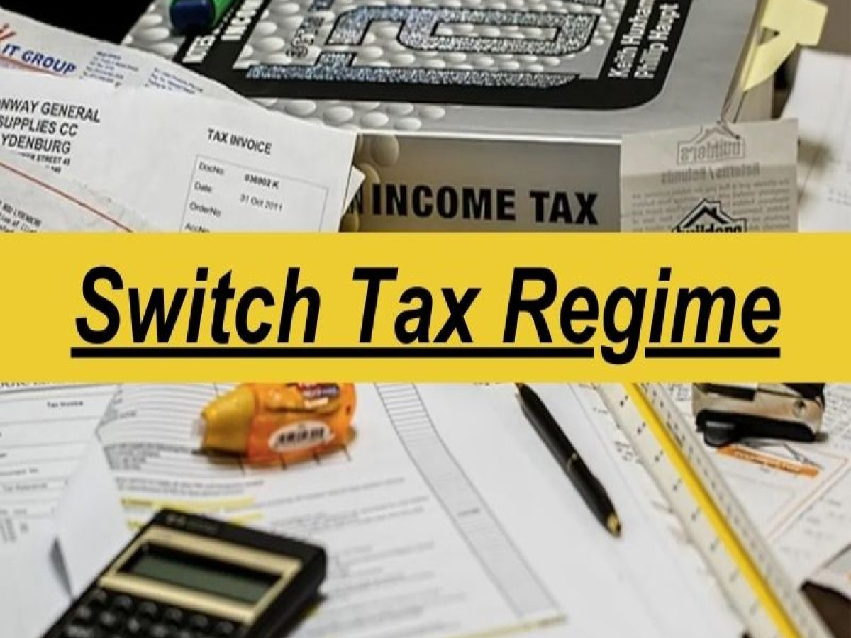 Switch Tax Regime